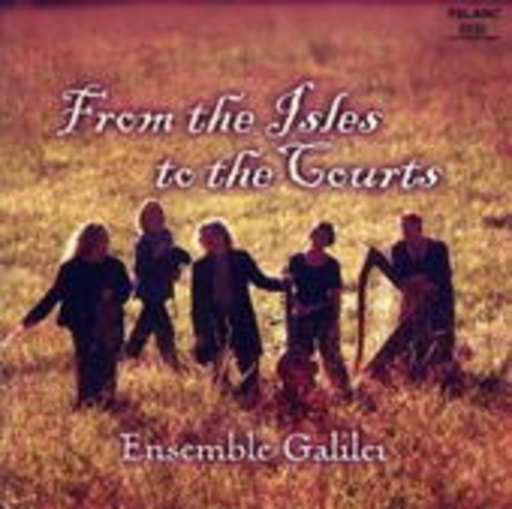 Ensemble Galilei – From The Isles To The Courts