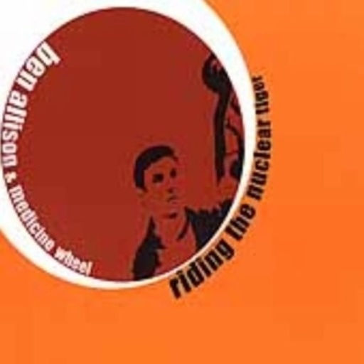 Ben Allison/Medicine Wheel – Riding The Nuclear Tiger