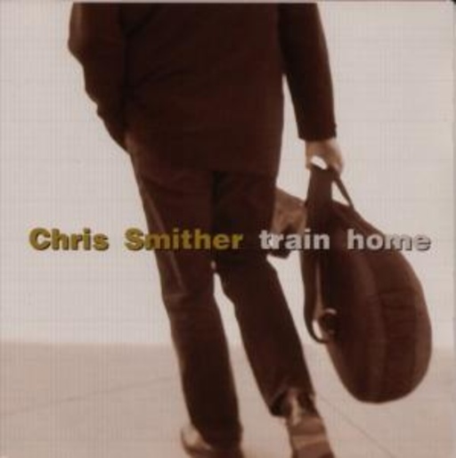 Chris Smither – Train Home