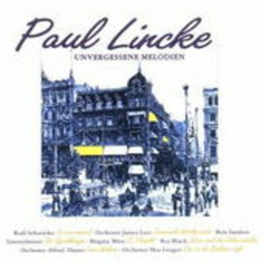 Paul Lincke – Unvergessene Melodien