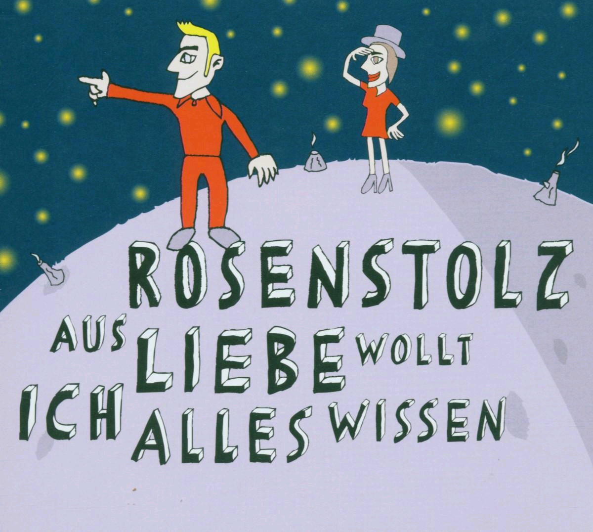 Rosenstolz – Aus Liebe wollt ich alles wissen