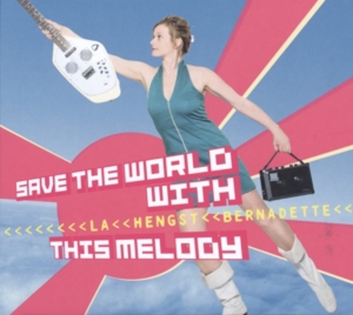 Bernadette La Hengst – Save The World With This Melody