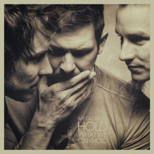 My Glorious – Hold What We Can Hold