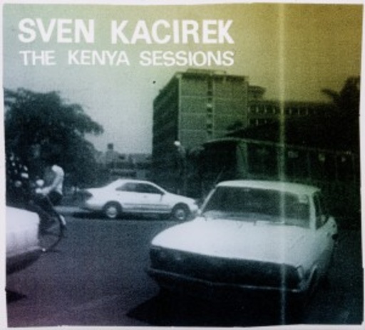 Sven Kacirek – The Kenya Sessions