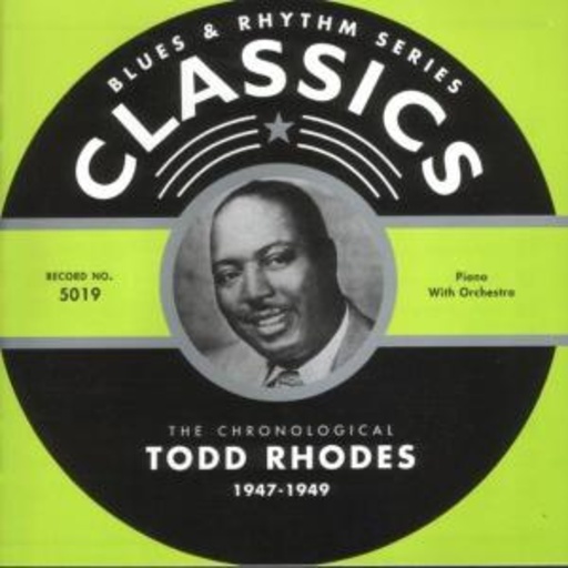 Todd Rhodes – Classics 1947-1949