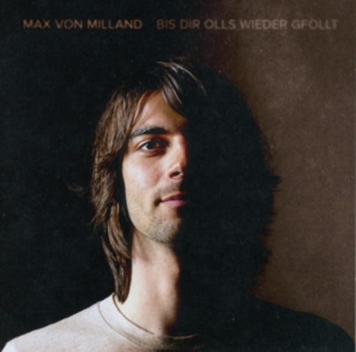 Max von Milland – Bis dir olls wieder gfollt