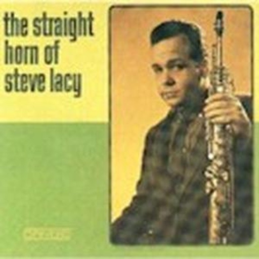 Steve Lacey – The Straight Horn Of The Lacy