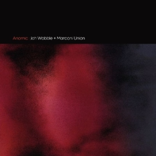 Jah Wobble & Marconi Union – Anomic