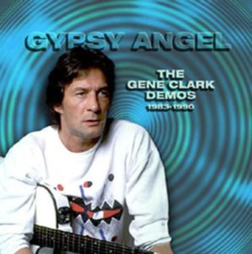 Gene Clark – Gypsy Angel - The Gene Clark Demos 1983-1990