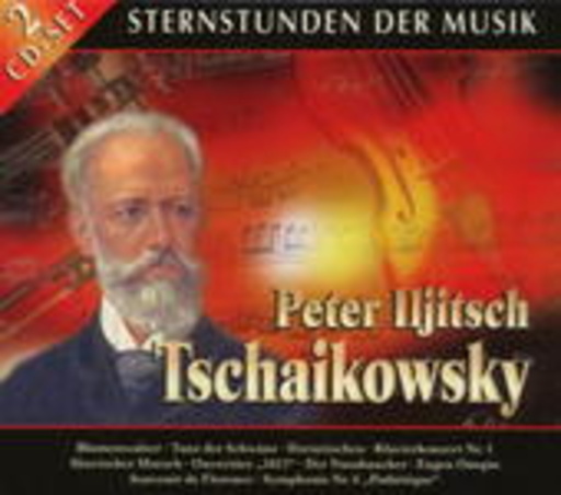 Diverse – Sternstunden der Musik: Tschaikovsky