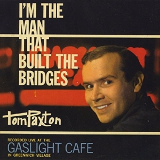 Tom Paxton – I'm The Man That Built The Bridges