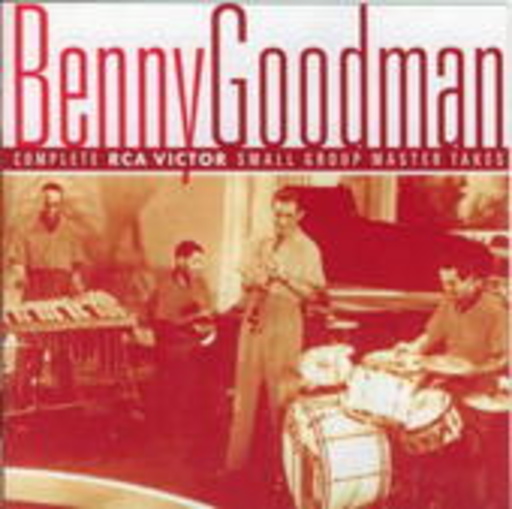 Benny Goodman – The Complete RCA Victor Small Group Master Takes