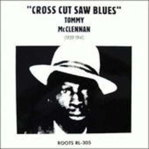 Tommy McClennan – Cross Cut Saw Blues (1939-1941)