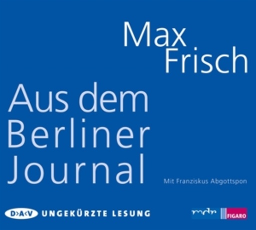 Max Frisch – Aus dem Berliner Journal