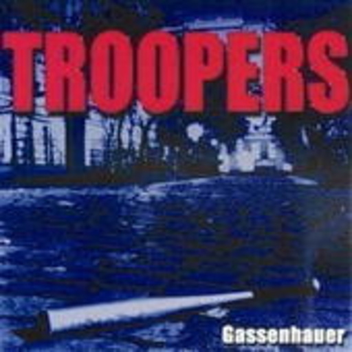 Troopers – Gassenhauer