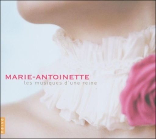 Marie-Antoinette – Les Musiques D’Une Reine