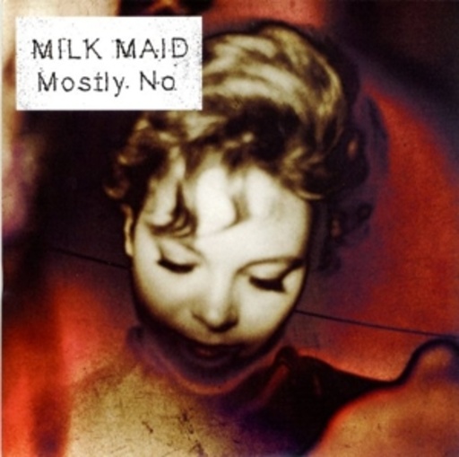 Milk Maid – Mostly No