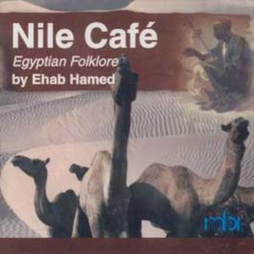 Ehab Hamed – Nile Café: Egyptian Folklore