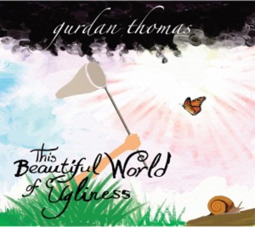 Gurdan Thomas – This Beautiful World Of Ugliness