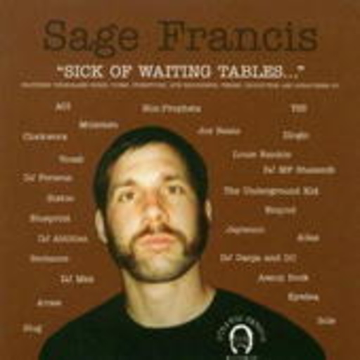 Sage Francis – Sick Of Waiting Tables