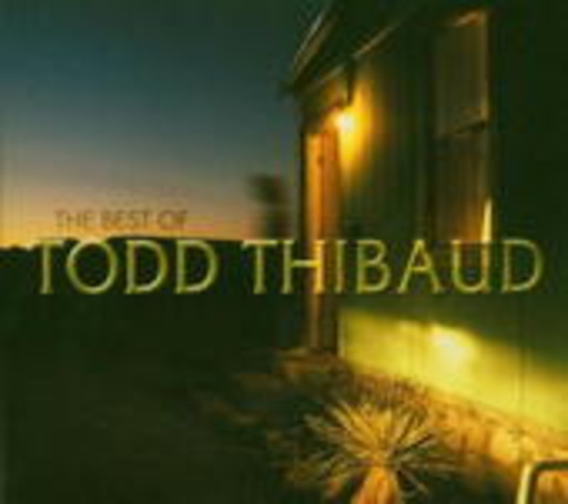 Todd Thibaud – The Best Of