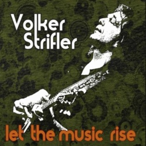 Volker Strifler – Let The Music Rise