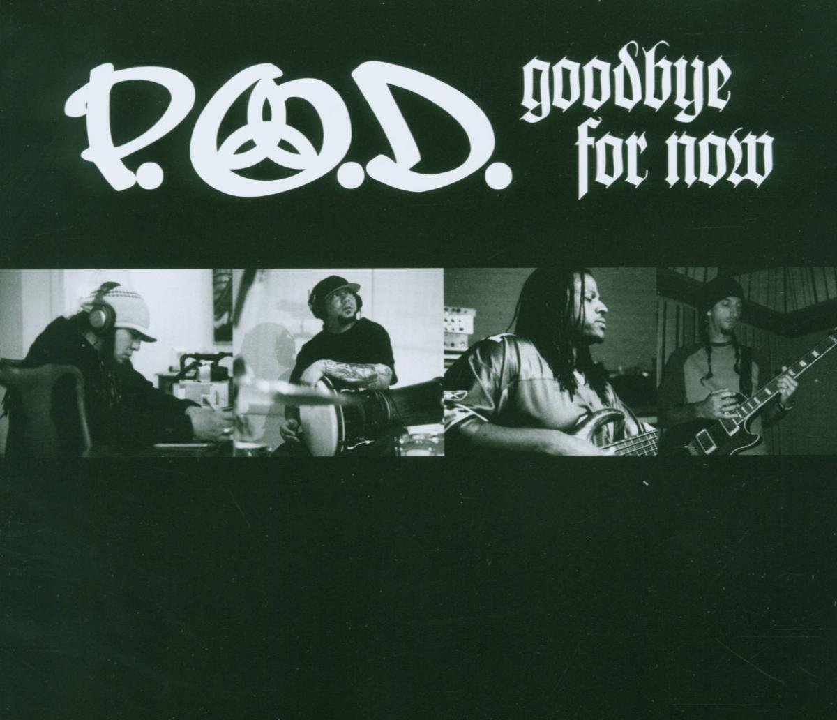 P.O.D. – Goodbye For Now