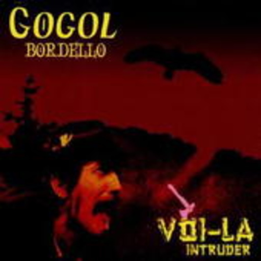 Gogol Bordello – Voi-La Intruder