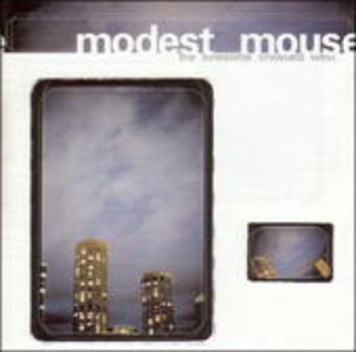 Modest Mouse – The Lonesome Crowded West