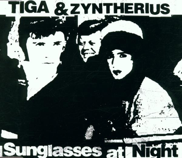 Tiga & Zyntherius – Sunglasses At Night (Limited Edition)