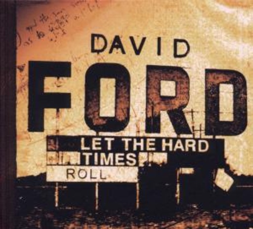 David Ford – Let The Hard Times Roll