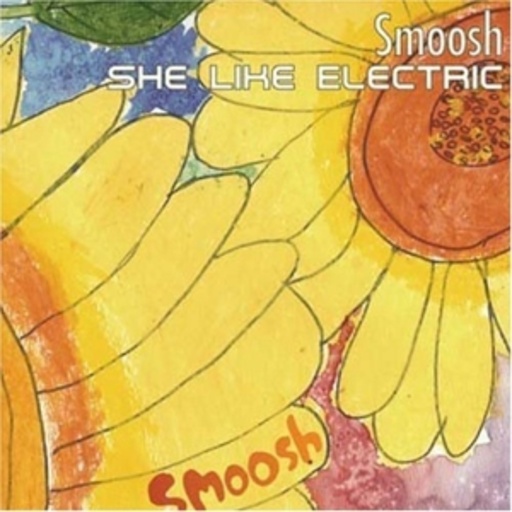 Smoosh – She Like Electric