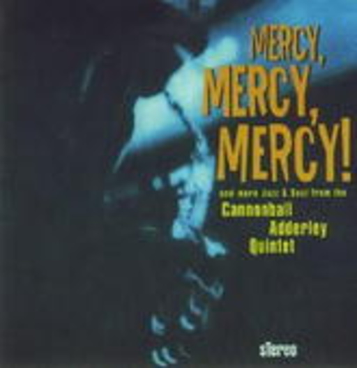 Cannonball Adderly Quintet – Mercy, Mercy, Mercy