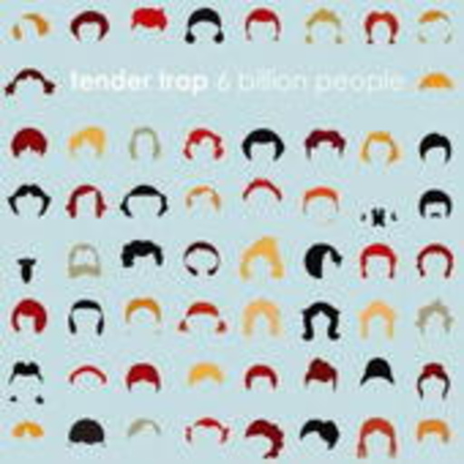 Tender Trap – 6 Billion People