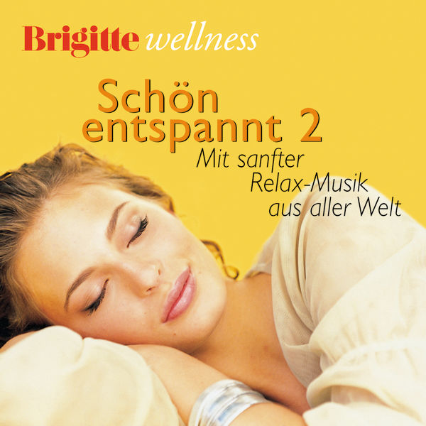 Brigitte Wellness – Schön entspannt 2 – Mit sanfter Relax-Musik aus aller Welt