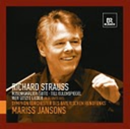 Mariss Jansons/Symphonie des Bayerischen Rundfunks – Rosenkavalier-Suite/Till Eulenspiegels lustige Streiche/Vier letzte Lieder