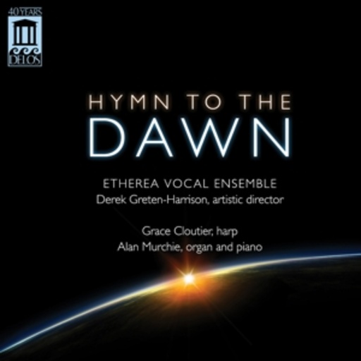 Greten-Harrison/Etherea Vocal Ensemble – Hymn To The Dawn