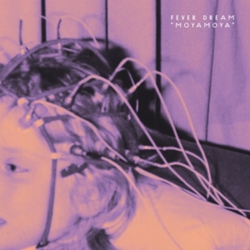 Fever Dream – Moyamoya