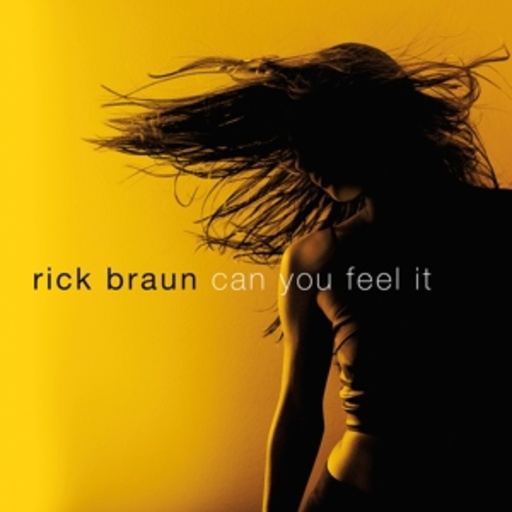 Rick Braun – Can You Feel It