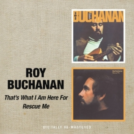 Roy Buchanan – That's What I Am Here For/Rescue Me