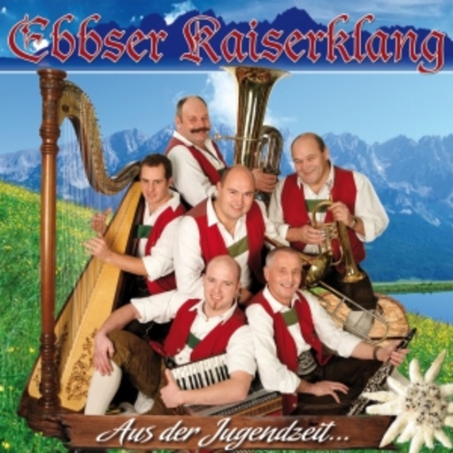 Ebbser Kaiserklang – Aus der Jugendzeit