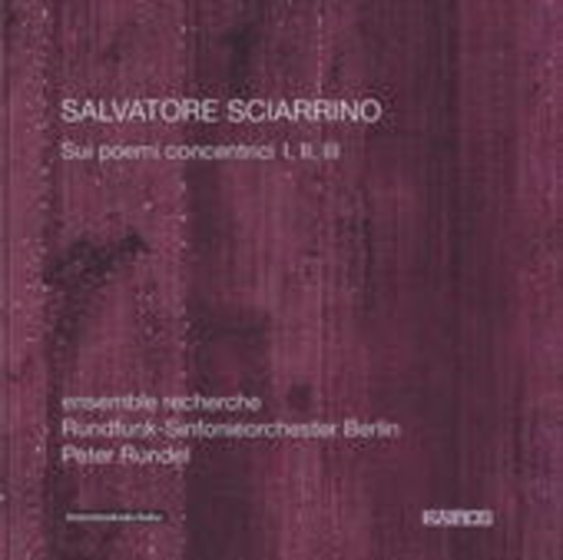 Ensemble Recherche/Rundfunk Orchester Berlin – Sui Poemi Concentrici I,II,III