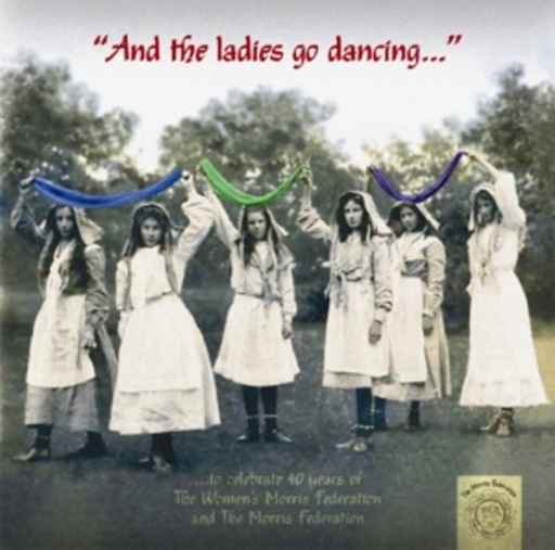 Womens Morris Federation – And The Ladies Go Dancing...