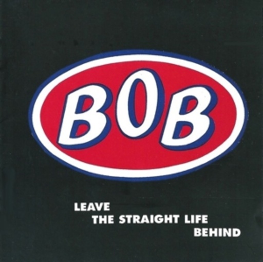 Bob – Leave The Straight Life Behind