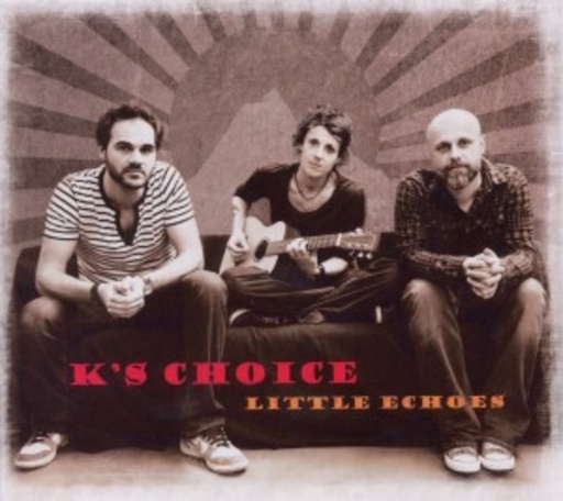K's Choice – Little Echoes