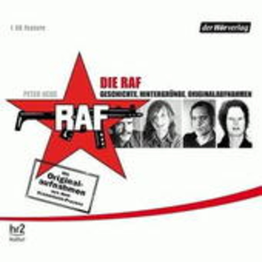 Die RAF: Geschichte, Hintergründe, Originalaufnahmen