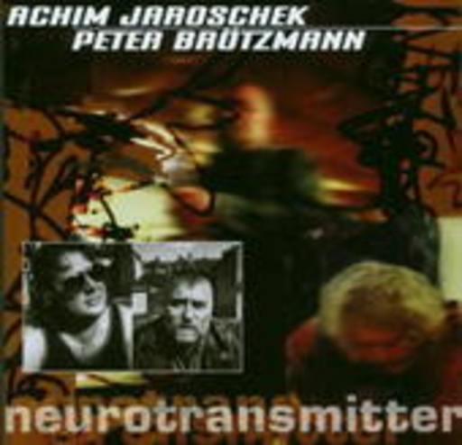 Achim Jaroschek/Peter Brötzmann – Neurotransmitter
