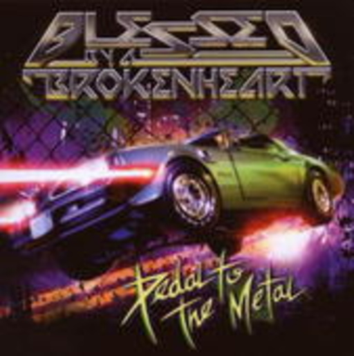 Blessed By A Broken Heart – Pedal To The Metal