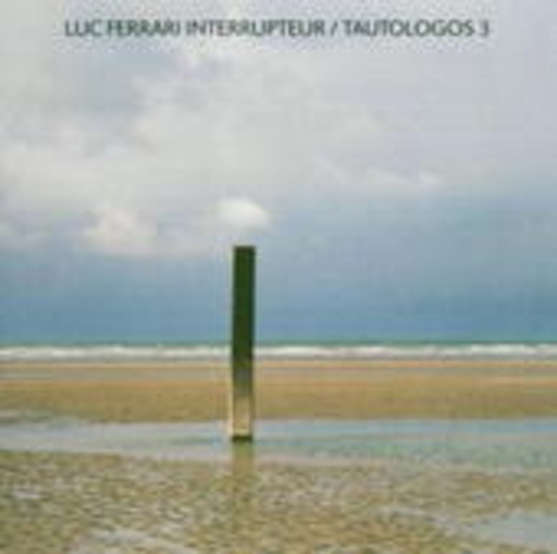 Luc Ferrari – Interrupteur/Tautologos 3