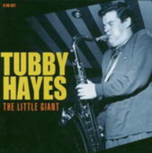 Tubby Hayes – The Little Giant
